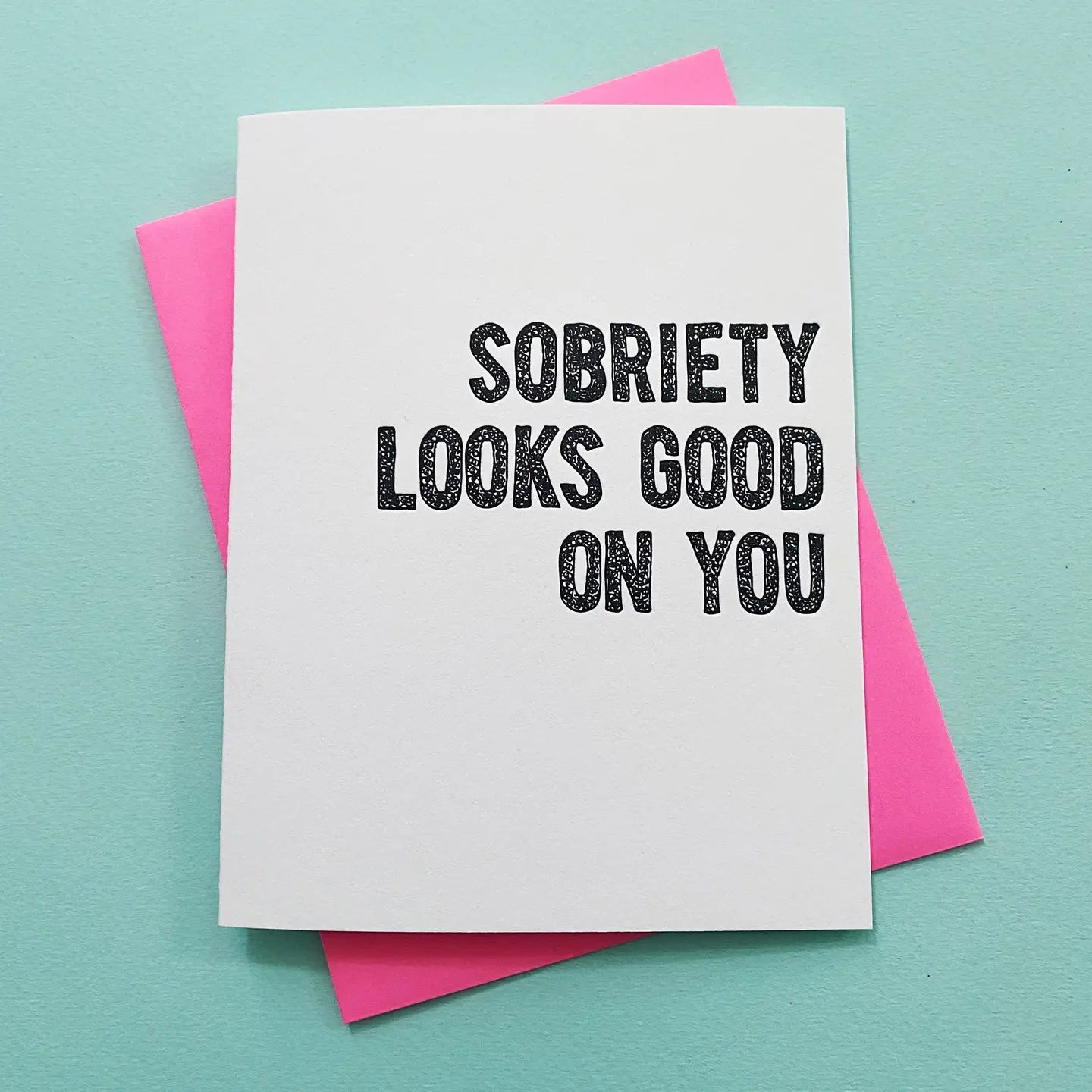Sobriety Looks Good on You Greeting Card
