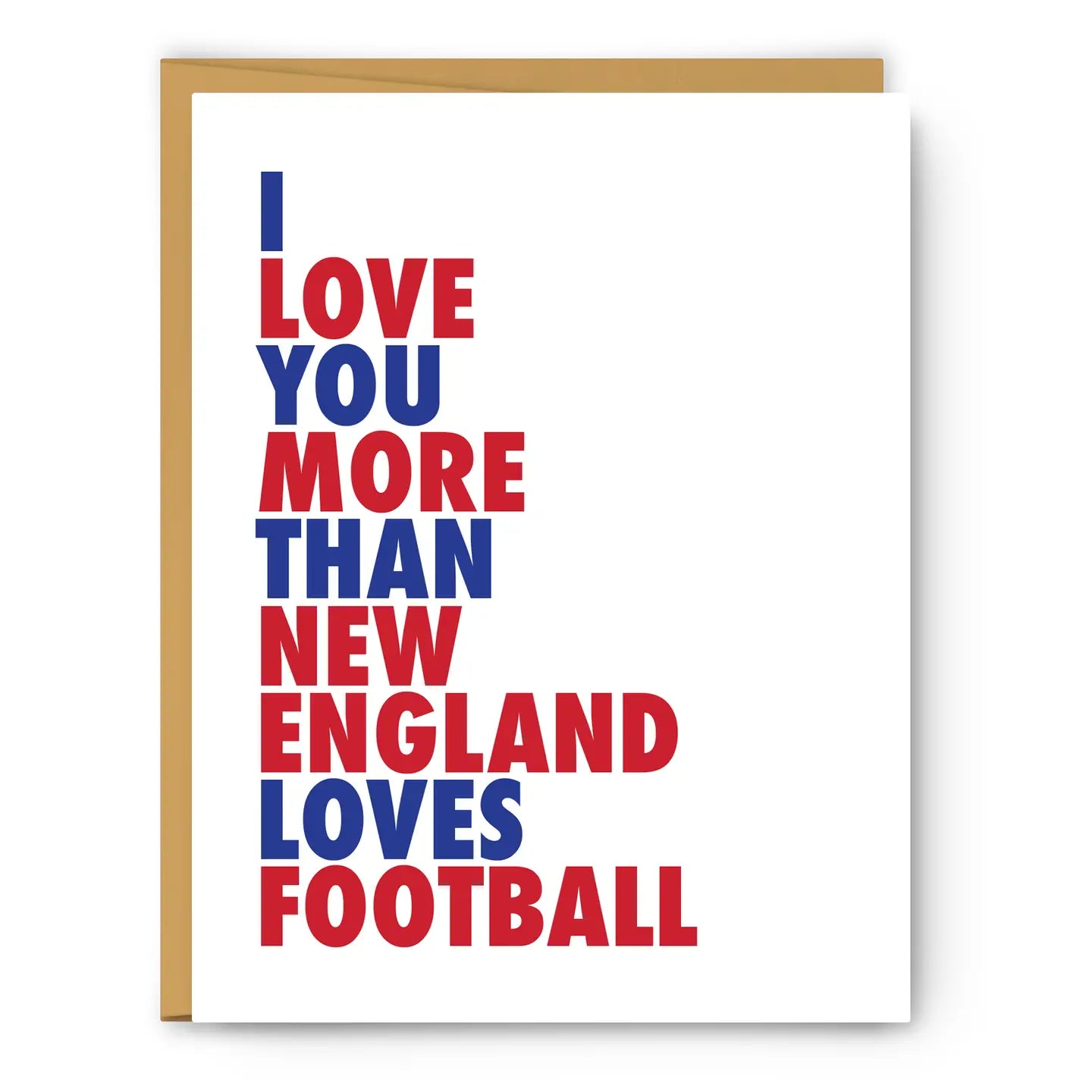 I Love You More than New England Loves Football Greeting Card