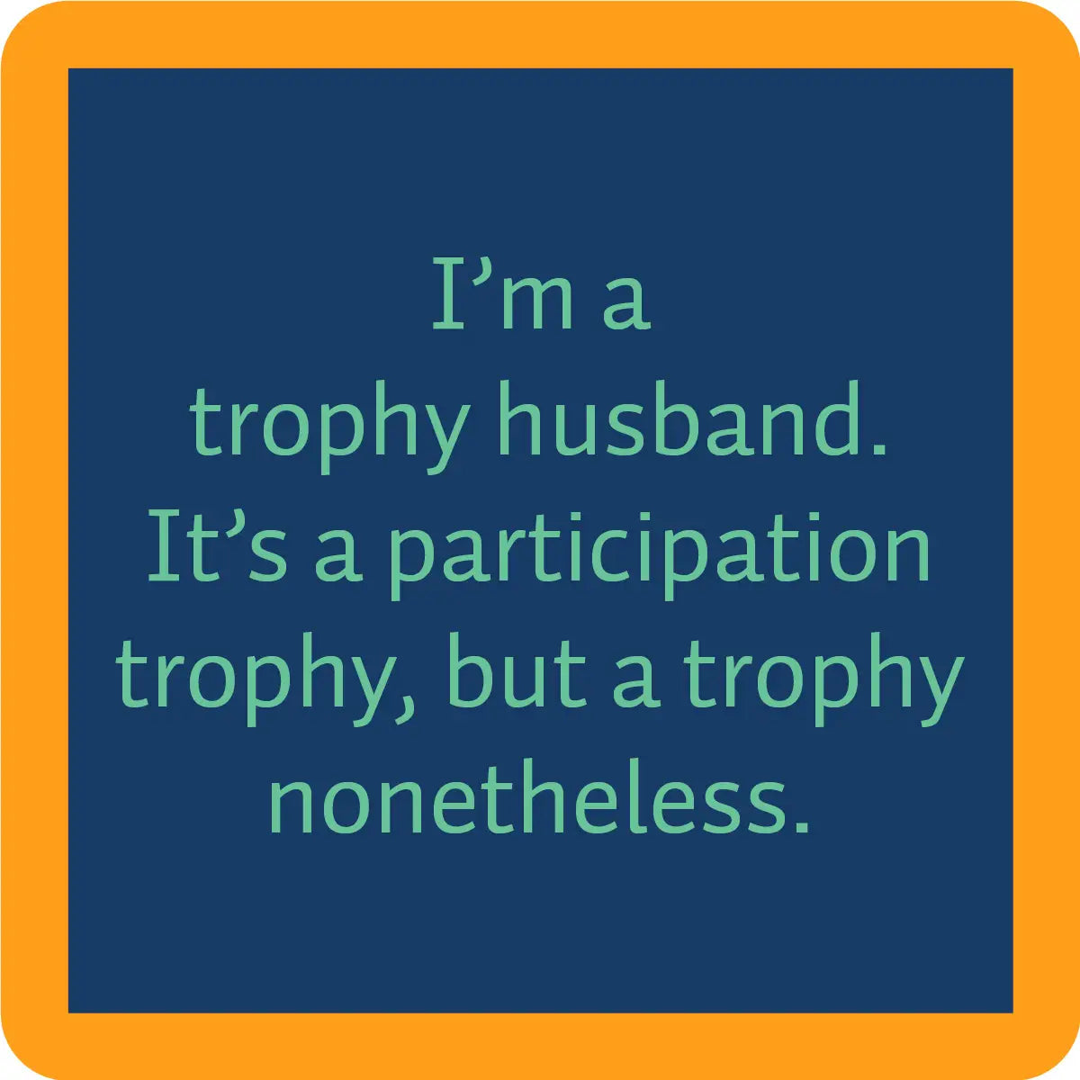 Trophy Husband Coaster