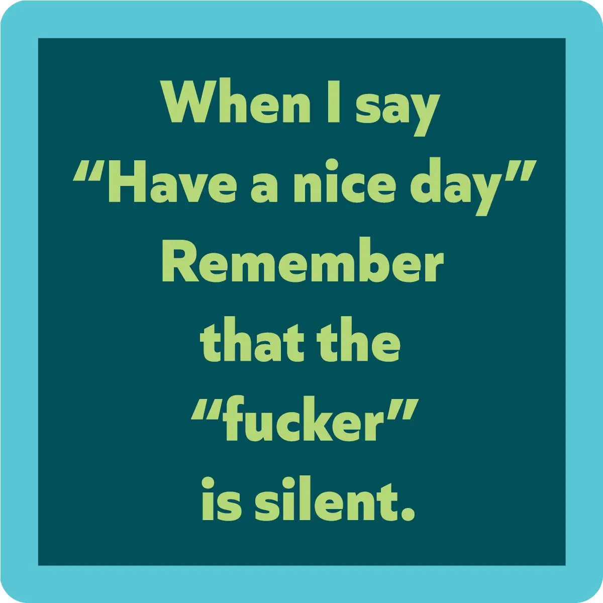 Have a Nice Day Coaster