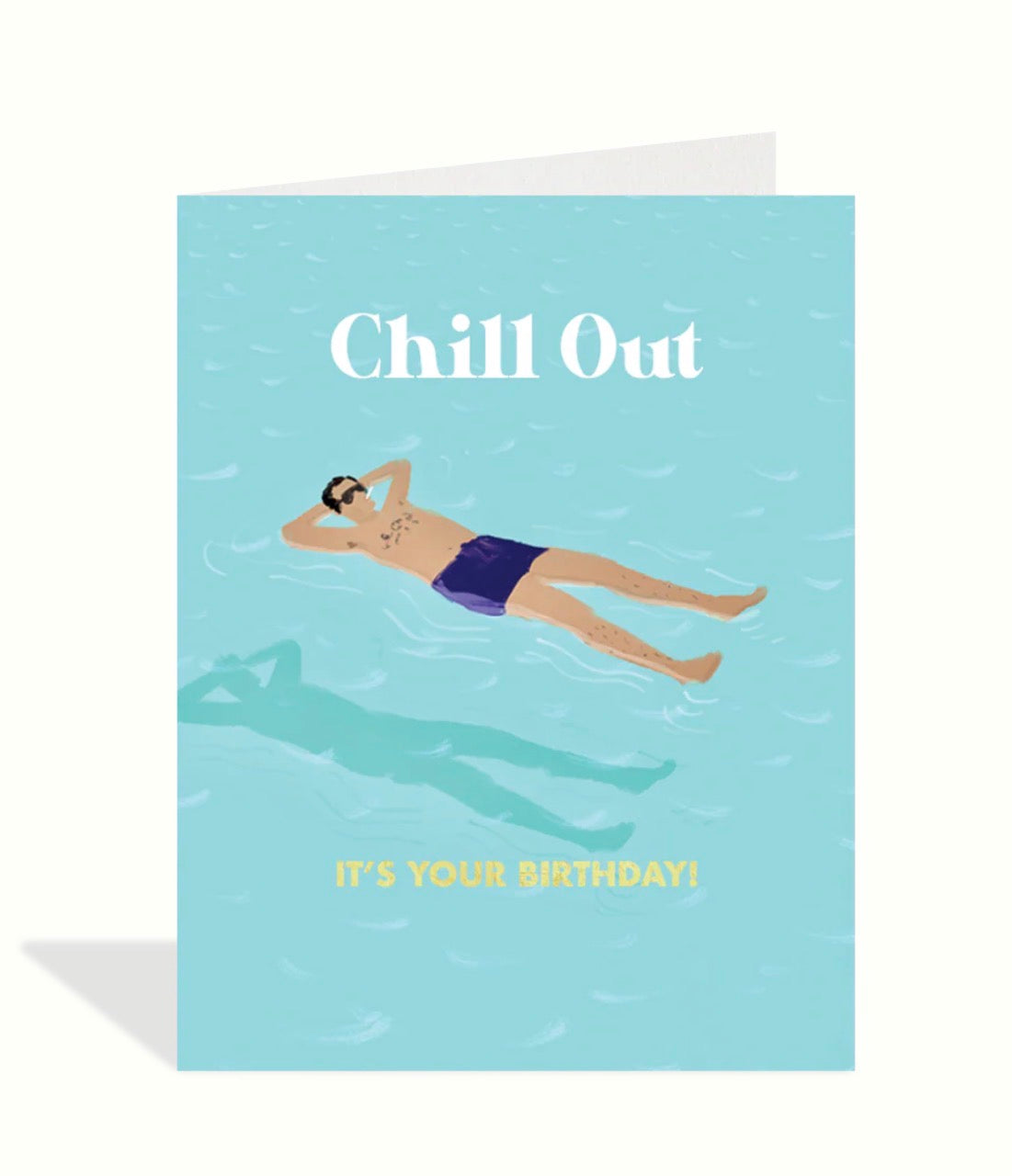 Chill Out, It’s Your Birthday Greeting Card