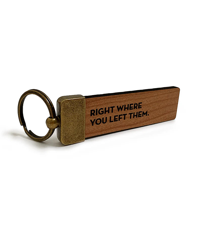 “Right Where You Left Them” Key Tag