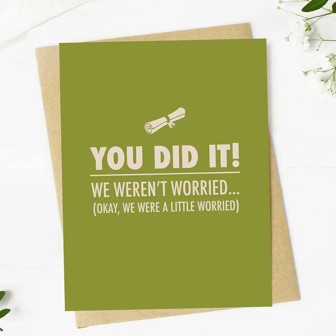 You Did It! We Weren’t Worried Graduation Greeting Card