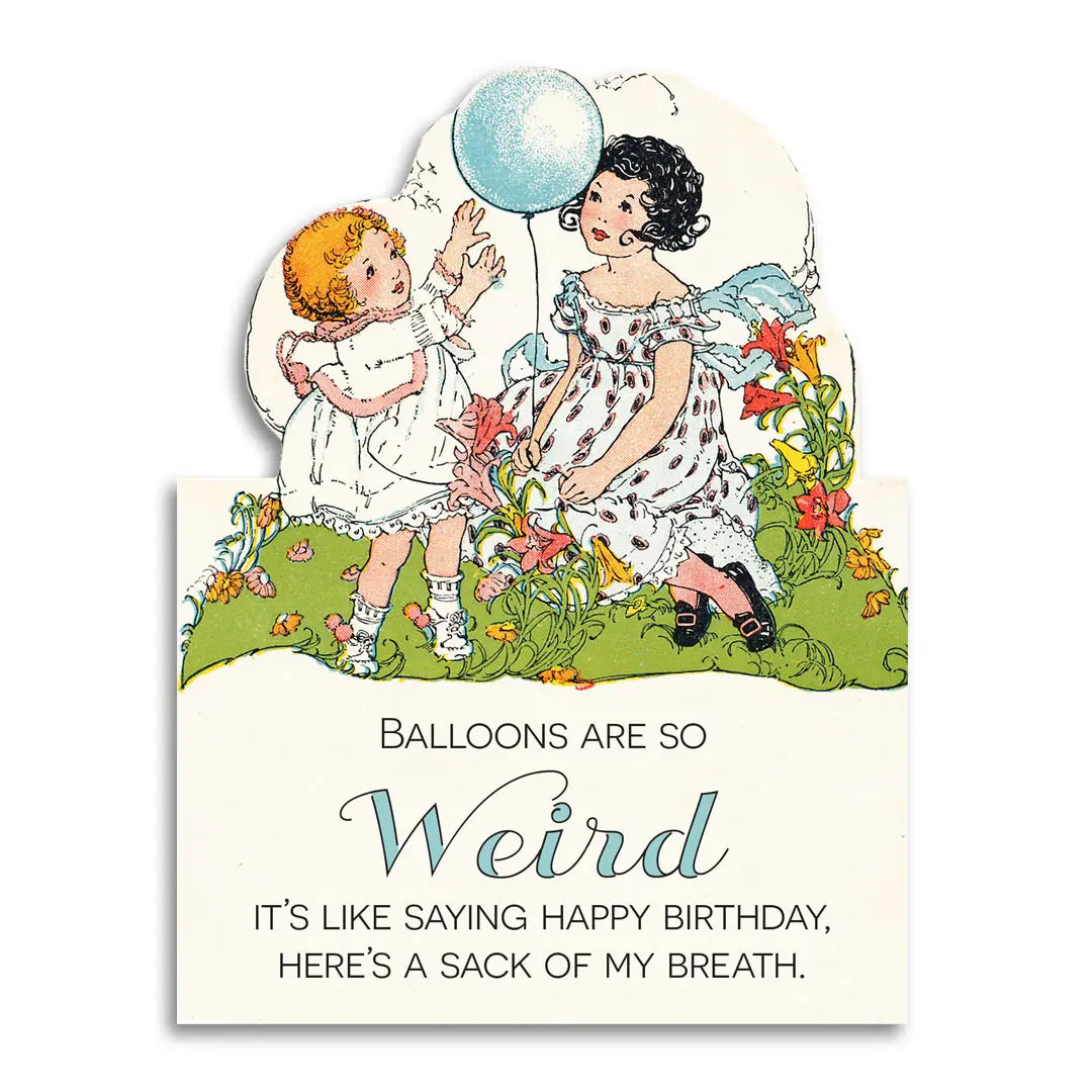 Balloons Are So Weird Birthday Greeting Card
