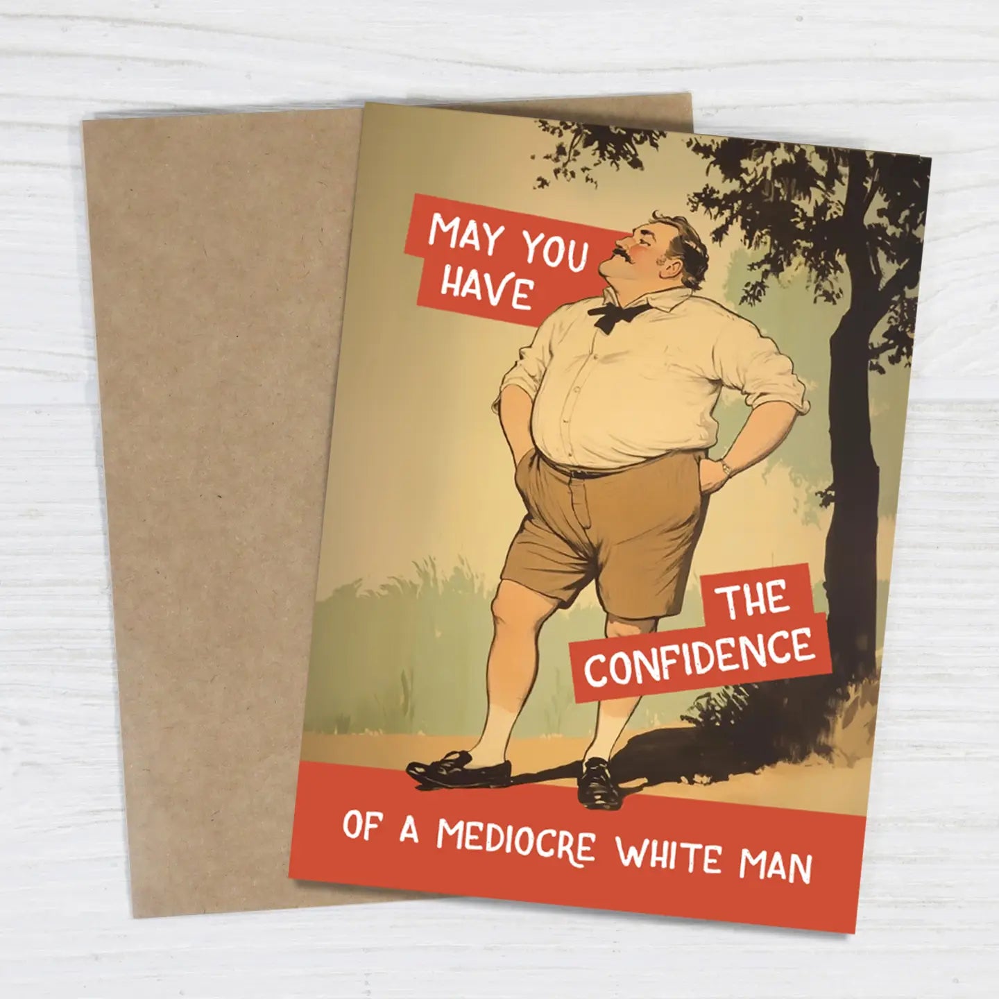 Confidence of a Mediocre White Man Birthday Greeting Card