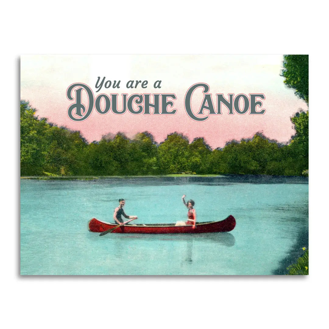 You Are a Douche Canoe Greeting Card