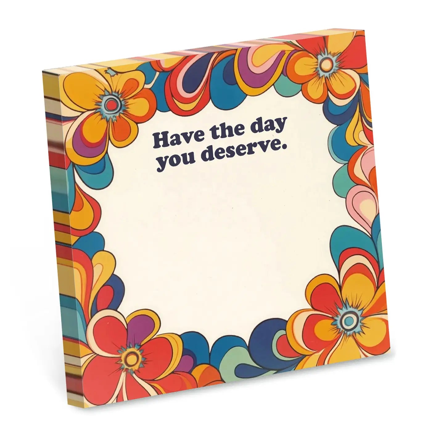 Have the Day You Deserve Sticky Note Pad