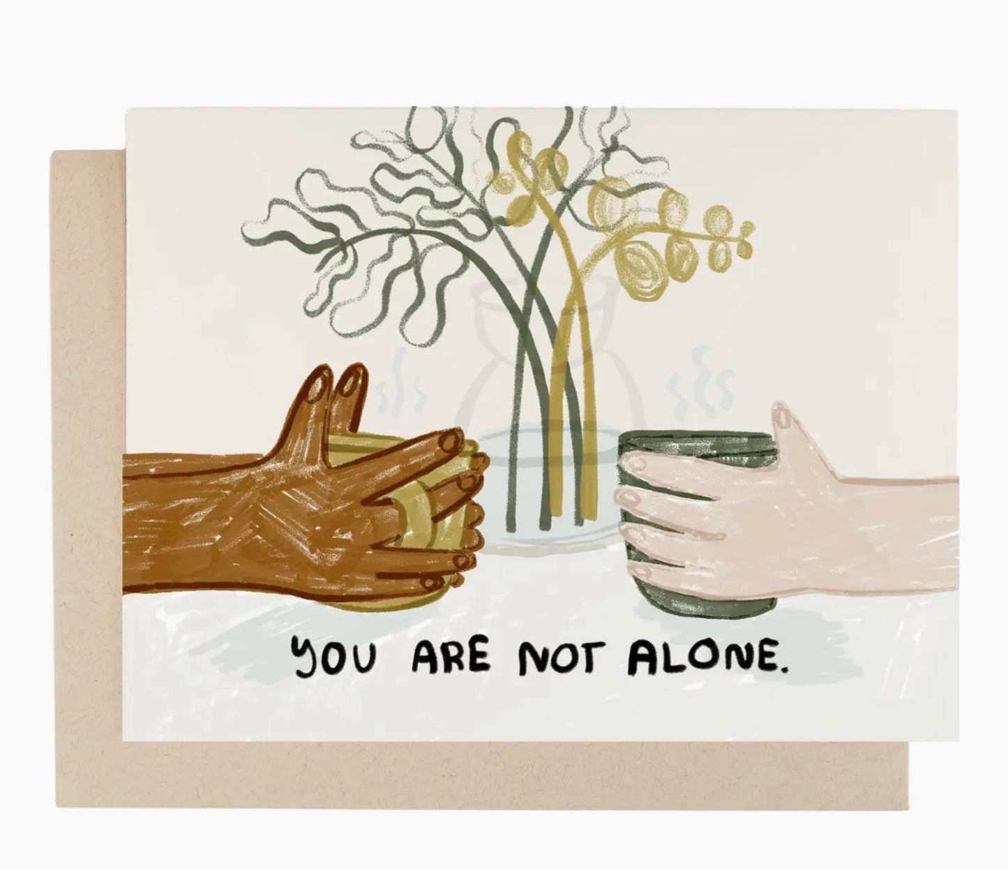 You Are Not Alone Sympathy Greeting Card