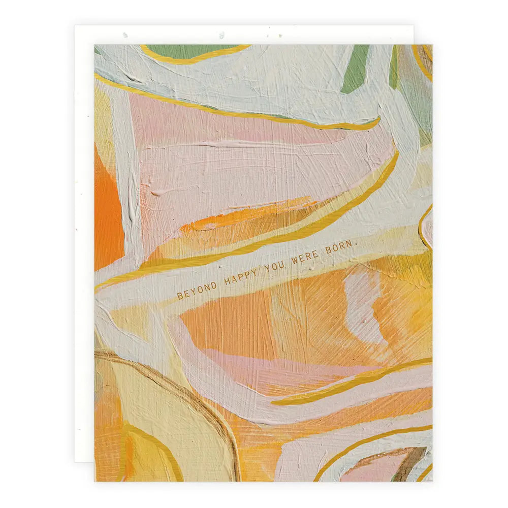 Beyond Happy You Were Born Birthday Greeting Card