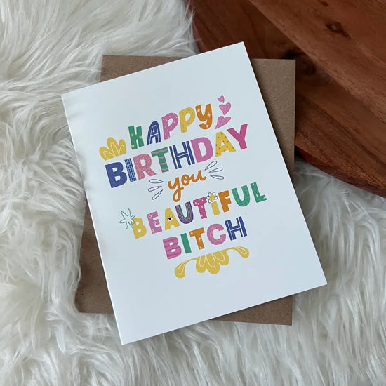 You Beautiful Bitch Birthday Greeting Card