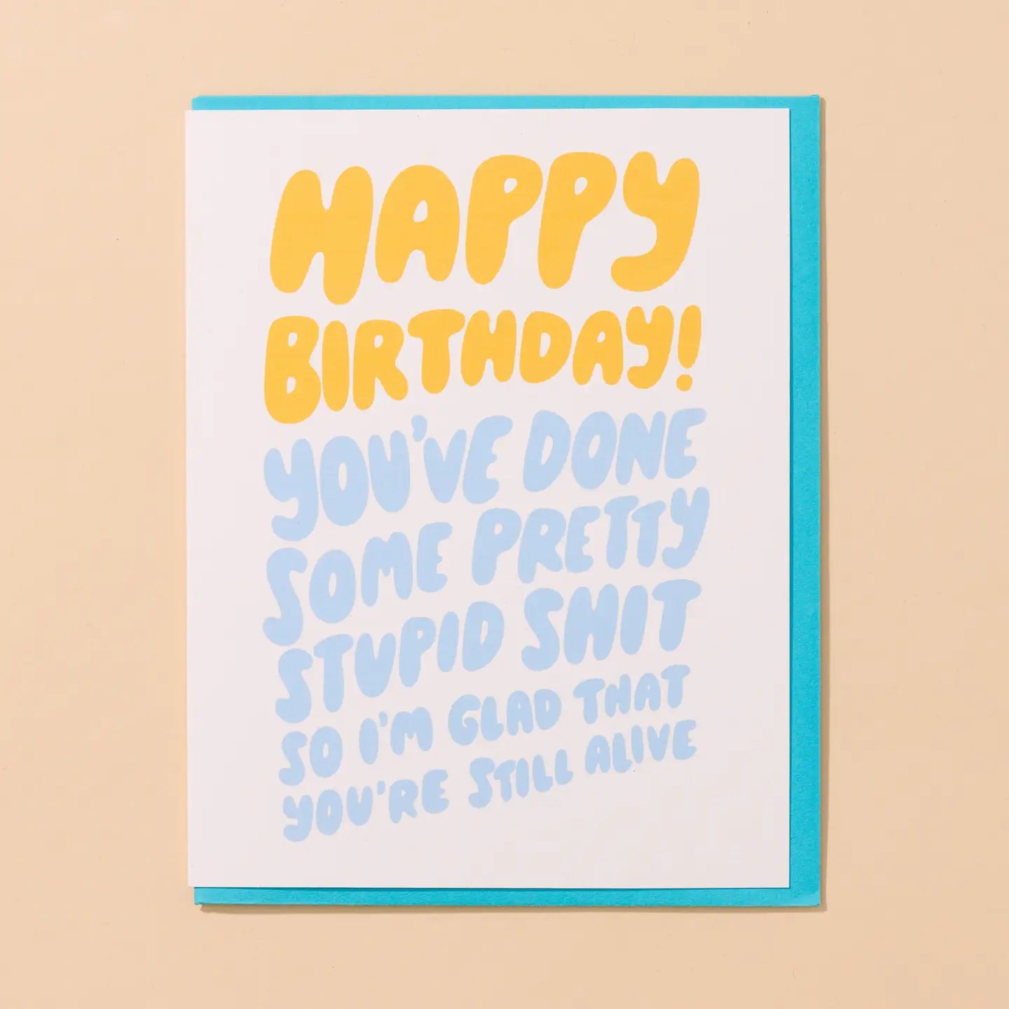 Stupid Shit Birthday Greeting Card