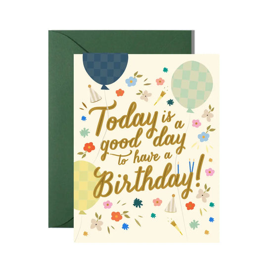 Good Day to Have a Birthday Greeting Card