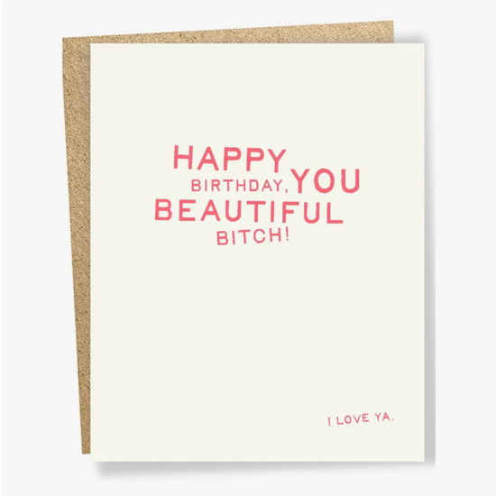 Beautiful Bitch Birthday Card