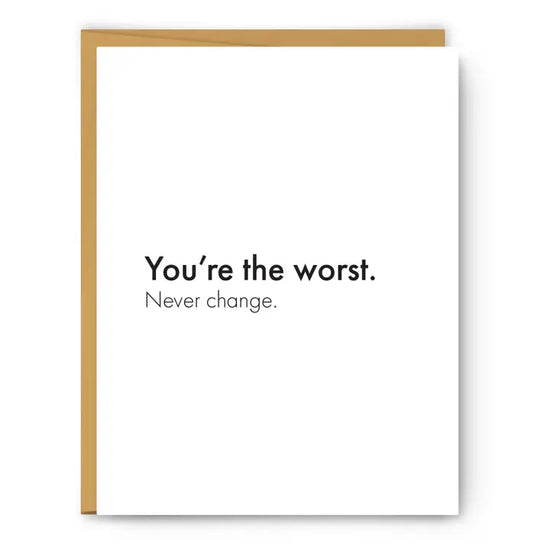 You’re the Worst, Never Change Greeting Card