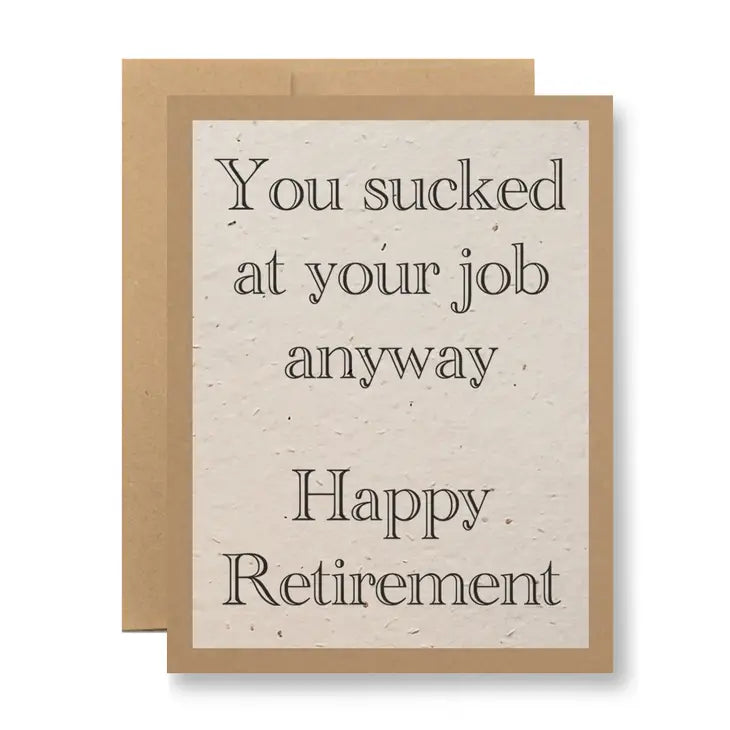 You Sucked at Your Job Greeting Card