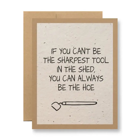 You Can Always Be The Hoe Greeting Card